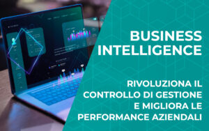 Perché la BI è il futuro del controllo di gestione aziendale?